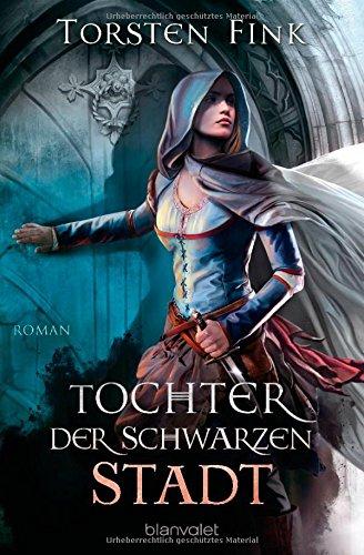 Tochter der Schwarzen Stadt: Roman