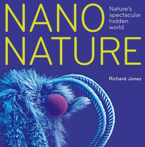 Nano Nature: [Nature's Spectacular Hidden World]