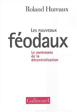 Les nouveaux féodaux : le contresens de la décentralisation