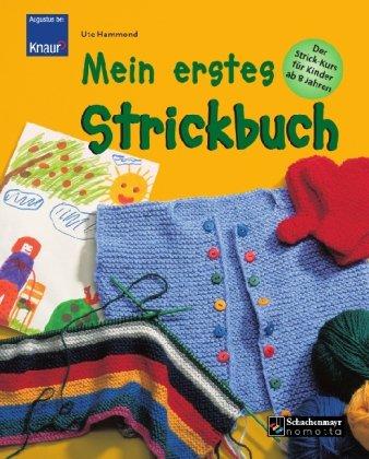 Mein erstes Strickbuch: Der Strick-Kurs für Kinder