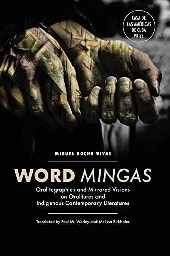 Word Mingas: Oralitegraphies and Mirrored Visions on Oralitures and Indigenous Contemporary Literatures (North Carolina Studies in the Romance Languages and Literatures, 320)