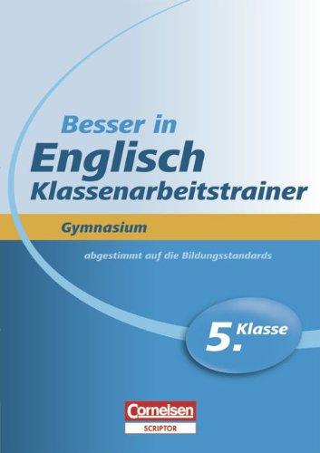 Besser in der Sekundarstufe I - Englisch - Gymnasium: Klassenarbeitstrainer: 5. Schuljahr - Übungsbuch mit separatem Lösungsheft (20 S.): Übungsbuch mit separatem Lösungsheft (24 S.)