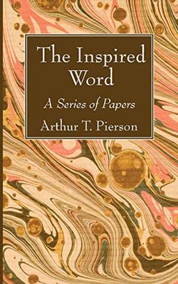 The Inspired Word: A Series of Papers