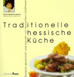 Traditionelle hessische Küche. Rezepte gesammelt und erprobt von hessischen Landfrauen