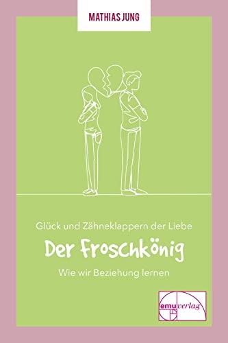 Glück und Zähneklappern der Liebe: Der Froschkönig (Die "kleine" Reihe)