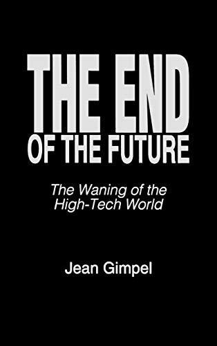 The End of the Future: The Waning of the High-Tech World (Praeger Studies on the 21st Century)