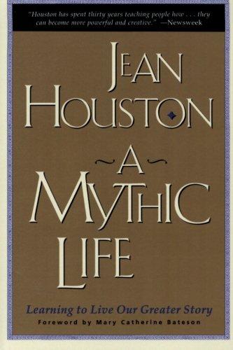 A Mythic Life: Learning to Live our Greater Story