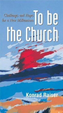 To Be the Church: Challenges and Hopes for a New Millennium: Challenges and Hopes for a New Millennium #78 (Risk Book Series, Band 78)