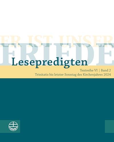 Er ist unser Friede. Lesepredigten Textreihe VI/Bd. 2: Trinitatis bis letzter Sonntag des Kirchenjahres 2024