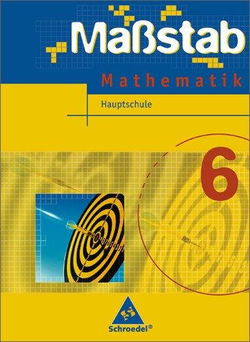 Massstab. Mathematik für Hauptschulen - Ausgabe 2004: Maßstab - Mathematik für Hauptschulen in Niedersachsen - Ausgabe 2005: Schülerband 6