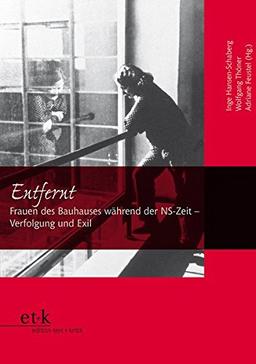 Entfernt: Frauen des Bauhauses während der NS-Zeit - Verfolgung und Exil (Frauen und Exil)