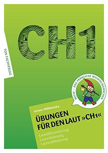 Übungen für den Laut CH1: Lautdifferenzierung - Lautanbahnung - Lautstabilisierung-Sprachförderung (Übungshefte für die Laute)