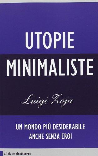 Utopie minimaliste. Un mondo più desiderabile anche senza eroi