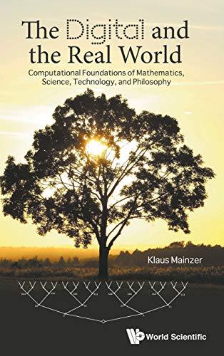 The Digital and the Real World: Computational Foundations of Mathematics, Science, Technology, and Philosophy