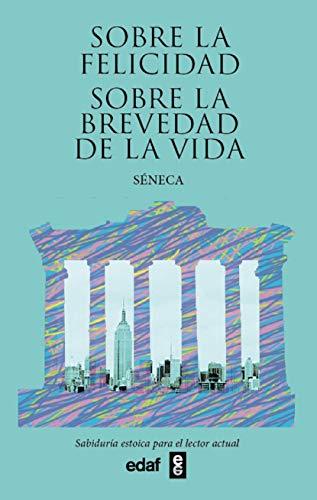 Sobre la felicidad. Sobre la brevedad de la vida (Nueva Biblioteca Edaf)