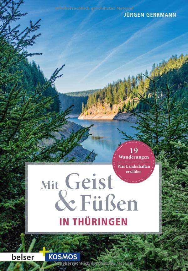 Mit Geist & Füßen. In Thüringen: Was Landschaften erzählen. 19 Wanderungen (Mit Geist und Füßen)