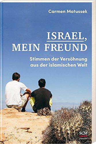 Israel, mein Freund: Stimmen der Versöhnung aus der islamischen Welt