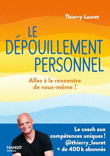 Le dépouillement personnel : allez à la rencontre de vous-même !