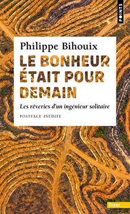 Le bonheur était pour demain : les rêveries d'un ingénieur solitaire