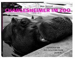 Chargesheimer im Zoo. Fotografien aus den Fünfziger Jahren