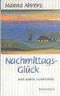 Nachmittags-Glück: Und andere Geschichten