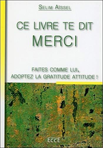 Ce livre te dit merci : faites comme lui, adoptez la gratitude attitude !