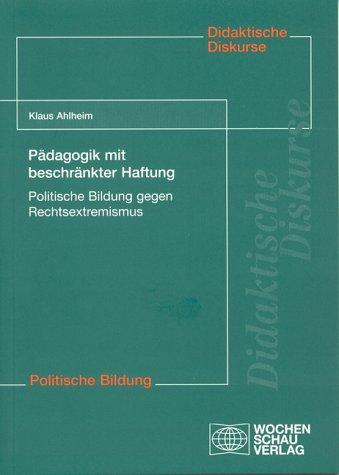 Pädagogik mit beschränkter Haftung: Politische Bildung gegen Rechtsextremismus