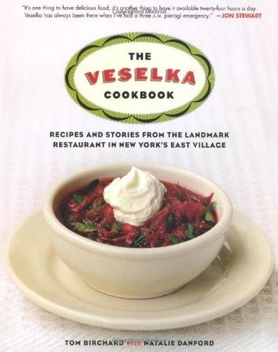 The Veselka Cookbook: Recipes and Stories from the Landmark Restaurant in New York's East Village