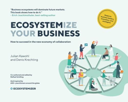 ECOSYSTEMIZE YOUR BUSINESS: How to succeed in the new economy of collaboration