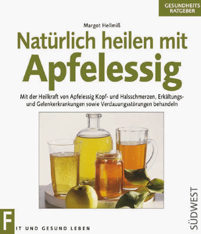 Natürlich heilen mit Apfelessig