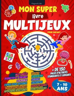 Mon super livre multi-jeux pour enfant: Cahier d'activités pour enfant de 7 à 10 ans avec + de 130 pages de jeux stimulants et ludiques - Énigmes et ... mêlés et bien plus. Idée Cadeau fille garçon