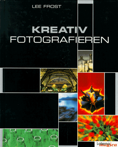 Kreativ fotografieren. Mehr als 50 Techniken von Abstraktion bis Zoom