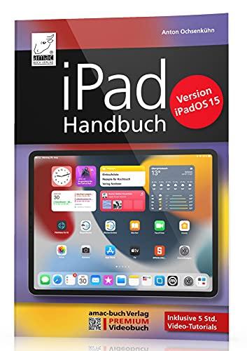 iPad Handbuch mit iPadOS 15 - PREMIUM Videobuch: Buch + 5 h Videokurs - für alle iPads geeignet: PREMIUM Videobuch: Buch + 5h Lernvideos für alle iPad-Modelle geeignet