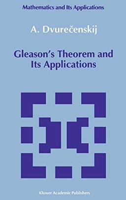 Gleason's Theorem and Its Applications (Mathematics and its Applications, 60, Band 60)