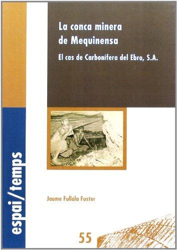 La conca minera de Mequinensa.: El cas de Carbonífera del Ebro, S.A. (Espai/Temps, Band 55)