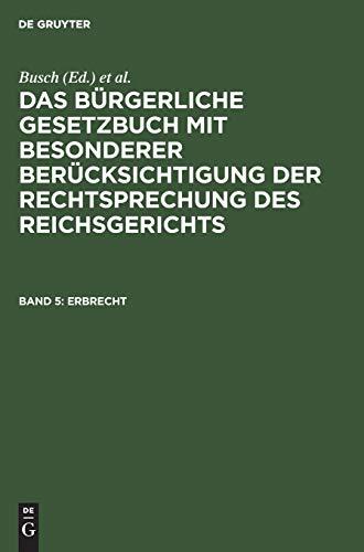 Erbrecht (Das Bürgerliche Gesetzbuch mit besonderer Berücksichtigung der Rechtsprechung des Reichsgerichts)