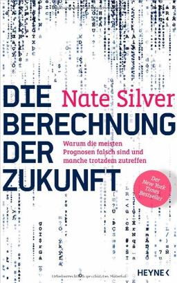 Die Berechnung der Zukunft: Warum die meisten Prognosen falsch sind und manche trotzdem zutreffen - Der New York Times Bestseller