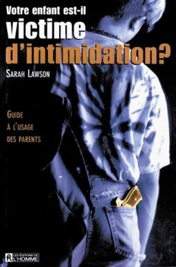 Votre enfant est-il victime d'intimidation ?: Guide à l'usage des parents