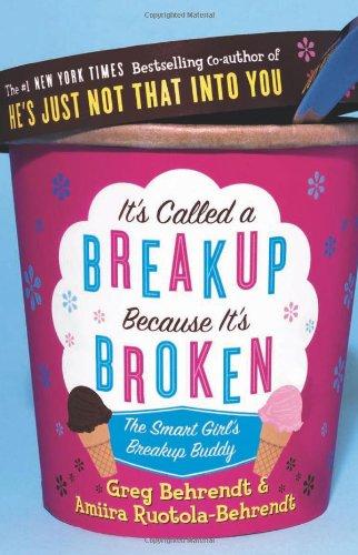 It's Called a Break-up Because It's Broken: The Smart Girl's Break-up Buddy