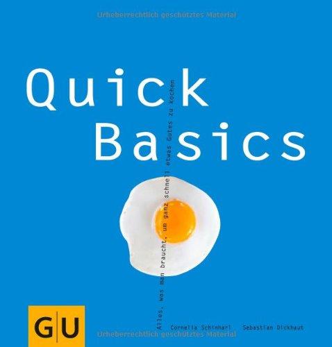 Quick Basics: Alles, was man braucht, um ganz schnell etwas Gutes zu kochen (GU Basic cooking)