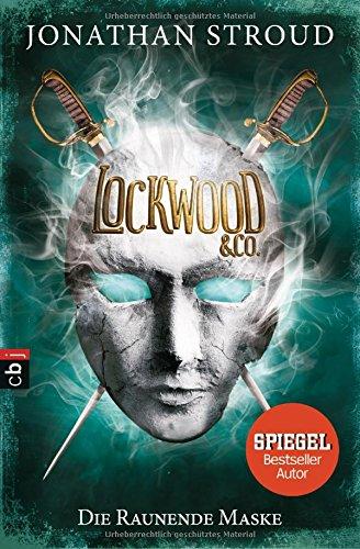 Lockwood & Co. - Die Raunende Maske (Die Lockwood & Co.-Reihe, Band 3)