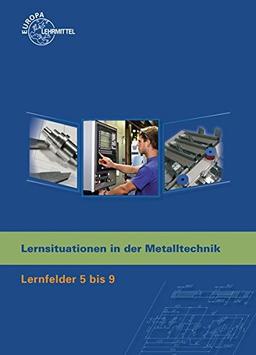 Lernsituationen in der Metalltechnik Lernfelder 5-9