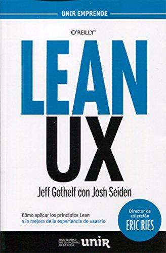 Lean UX : cómo aplicar los principios Lean a la mejora de la experiencia de usuario (UNIR Emprende)