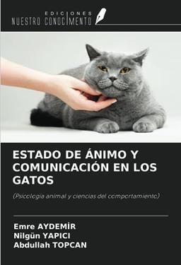 ESTADO DE ÁNIMO Y COMUNICACIÓN EN LOS GATOS: (Psicología animal y ciencias del comportamiento)