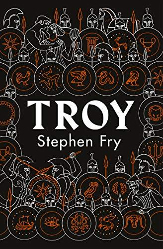 Troy: Our Greatest Story Retold (Stephen Fry’s Greek Myths, Band 3)