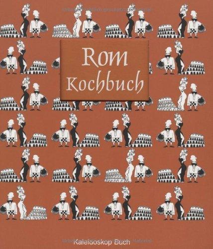 Das Rom-Kochbuch: Über 60 landestypische Rezepte aus Rom und Latium