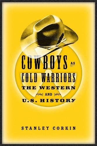 Cowboys As Cold Warriors: The Western And U S History (Culture and the Moving Image)