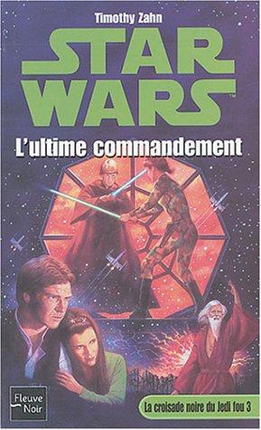 La croisade noire du Jedi fou. Vol. 3. L'ultime commandement