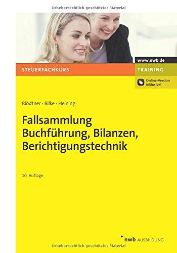 Fallsammlung Buchführung, Bilanzen, Berichtigungstechnik (Steuerfachkurs) (NWB-Steuerfachkurs - Trainingsprogramm)