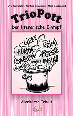 TrioPott: Der literarische Eintopf